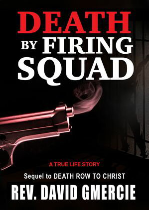 Death by Firing Squad A True Life Story【電子書籍】 GMercie Rev, David