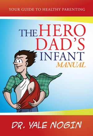 The Hero Dad's Infant Manual