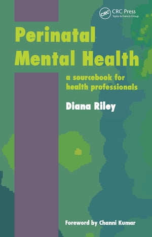 Perinatal Mental Health A Sourcebook for Health Professionals【電子書籍】[ Riley Diana ]