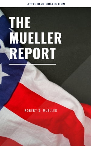 The Mueller Report: Report on the Investigation into Russian Interference in the 2016 Presidential ElectionŻҽҡ[ Robert S Mueller ]