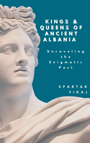 Kings and Queens of Ancient Albania