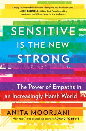 Sensitive Is the New Strong The Power of Empaths in an Increasingly Harsh World