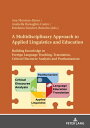 A Multidisciplinary Approach to Applied Linguistics and Education Building Knowledge in Foreign Language Teaching, Translation, Critical Discourse Analysis and Posthumanism【電子書籍】 Ana Montoya-Reyes