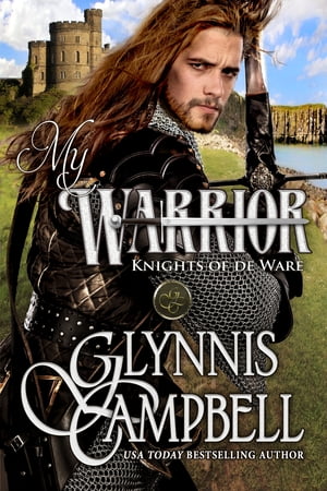 My Warrior An Enemies to Lovers Medieval Romance Adventure【電子書籍】[ Glynnis Campbell ]
