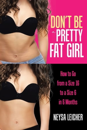 Don’t Be a Pretty Fat Girl