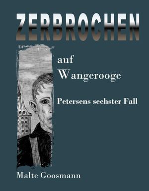 Zerbrochen auf Wangerooge Petersens sechster Fall【電子書籍】 Malte Goosmann