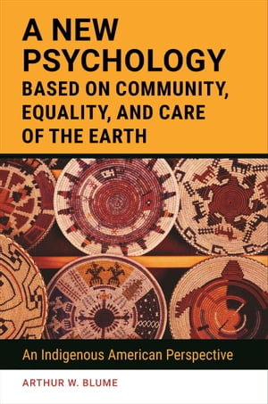 A New Psychology Based on Community, Equality, and Care of the Earth