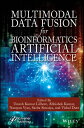 Multimodal Data Fusion for Bioinformatics Artificial Intelligence【電子書籍】
