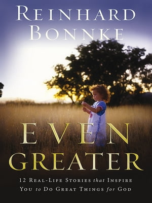 Even Greater 12 real-Life storiesŻҽҡ[ Reinhard Bonnke ]