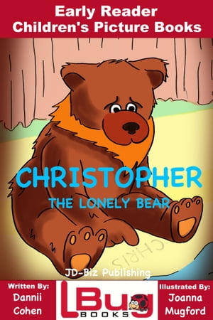 Christopher, The Lonely Bear: Early Reader - Children's Picture Books