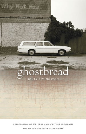 Ghostbread【電子書籍】[ Sonja Livingston ]