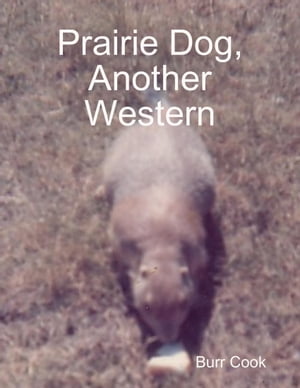 ŷKoboŻҽҥȥ㤨Prairie Dog, Another WesternŻҽҡ[ Author Burr Cook ]פβǤʤ190ߤˤʤޤ