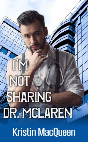 I'm Not Sharing Dr. McLaren【電子書籍】[ K