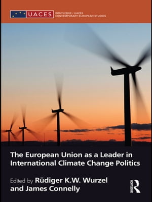 The European Union as a Leader in International Climate Change Politics【電子書籍】