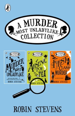 A Murder Most Unladylike Collection: Books 1, 2 and 3【電子書籍】 Robin Stevens