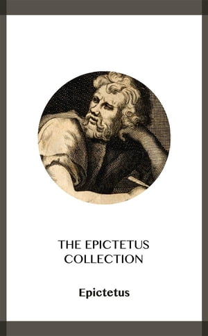 The Epictetus CollectionŻҽҡ[ Epictetus ]