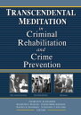 Transcendental Meditation in Criminal Rehabilitation and Crime Prevention【電子書籍】 Kenneth G Walton