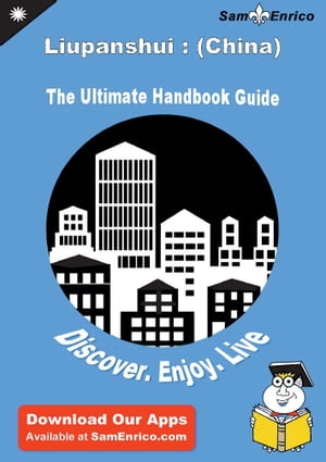 Ultimate Handbook Guide to Liupanshui : (China) Travel Guide
