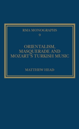 Orientalism, Masquerade and Mozart's Turkish Music