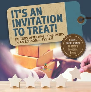 It's an Invitation to Treat! : Factors Affecting Consumers in an Economic System | Grade 5 Social Studies | Children's Economic Books