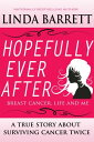 ŷKoboŻҽҥȥ㤨HOPEFULLY EVER AFTER: Breast Cancer, Life and MeŻҽҡ[ Linda Barrett ]פβǤʤ132ߤˤʤޤ