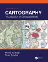 Cartography Visualization of Geospatial Data, Fourth Edition【電子書籍】 Menno-Jan Kraak