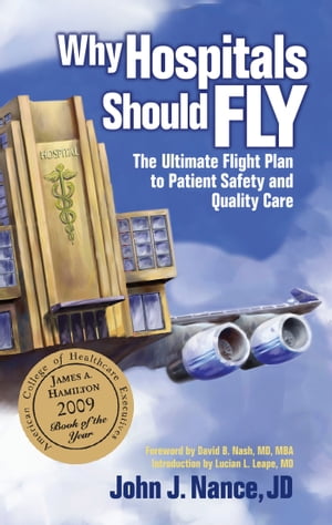 ŷKoboŻҽҥȥ㤨Why Hospitals Should Fly The Ultimate Flight Plan to Patient Safety and Quality CareŻҽҡ[ John J. Nance, JD ]פβǤʤ1,627ߤˤʤޤ