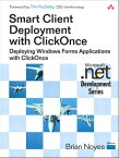 Smart Client Deployment with ClickOnce Deploying Windows Forms Applications with ClickOnce【電子書籍】[ Brian Noyes ]