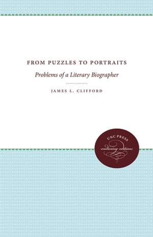 From Puzzles to Portraits Problems of a Literary Biographer