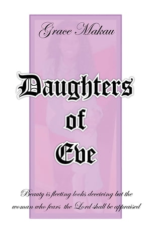 Daughters of Eve【電子書籍】 Grace Makau