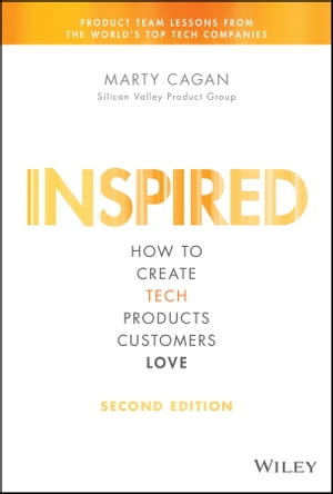 INSPIRED How to Create Tech Products Customers Love