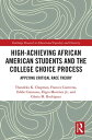 High Achieving African American Students and the College Choice Process Applying Critical Race Theory【電子書籍】 Thandeka K. Chapman