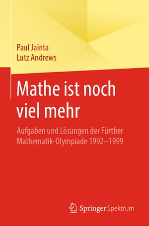 Mathe ist noch viel mehr Aufgaben und L?sungen der F?rther Mathematik-Olympiade 1992-1999