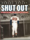 Shut Out A Story of Race and Baseball in Boston【電子書籍】[ Howard Bryant ]