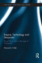 Empire, Technology and Seapower Royal Navy crisis in the age of Palmerston【電子書籍】 Howard J. Fuller