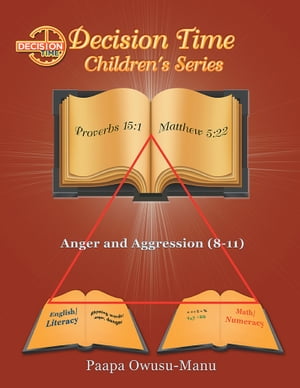 Decision Time Children 039 s Series Anger and Aggression (8-11)【電子書籍】 Paapa Owusu-Manu