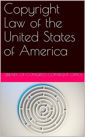 Copyright Law of the United States of America / Contained in Title 17 of the United States Code