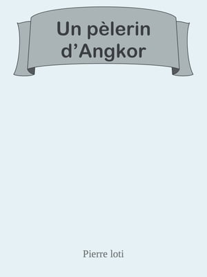Un p?lerin d’Angkor【電子書籍】[ Pierre 
