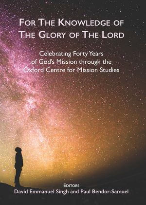 ŷKoboŻҽҥȥ㤨For the Knowledge of the Glory of the Lord Celebrating 40 Years of Gods Mission through the Oxford Centre for Mission StudiesŻҽҡۡפβǤʤ807ߤˤʤޤ