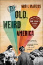 The Old, Weird America The World of Bob Dylan's Basement Tapes【電子書籍】[ Greil Marc...
