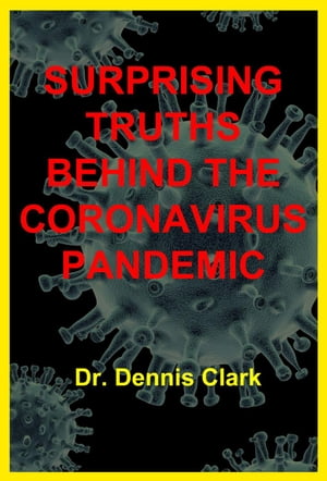 Surprising Truths Behind the Coronavirus Pandemic