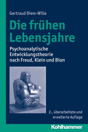 Die fr?hen Lebensjahre Psychoanalytische Entwicklungstheorie nach Freud, Klein und BionŻҽҡ[ Gertraud Diem-Wille ]