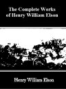 ŷKoboŻҽҥȥ㤨The Complete Works of Henry William ElsonŻҽҡ[ Henry William Elson ]פβǤʤ133ߤˤʤޤ