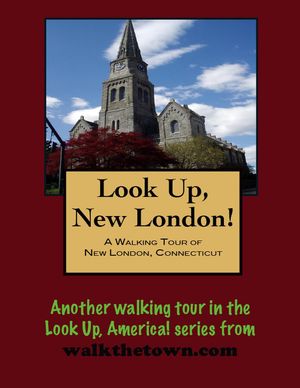 A Walking Tour of New London, Connecticut【電