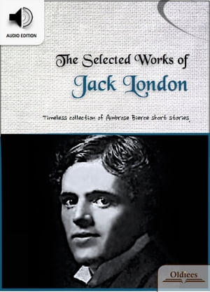 楽天楽天Kobo電子書籍ストアThe Selected Works of Jack London American Short Stories for English Learners, Children（Kids） and Young Adults【電子書籍】[ Oldiees Publishing ]