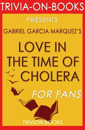 Love in the Time of Cholera by Gabriel Garcia Ma