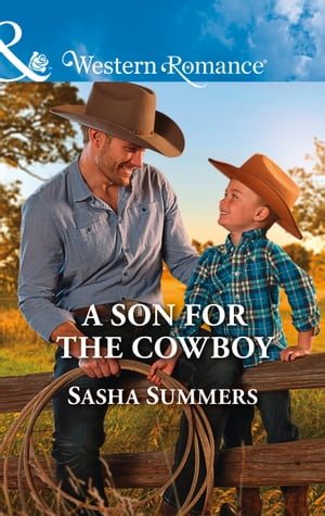 A Son For The Cowboy (The Boones of Texas, Book 5) (Mills Boon Western Romance)【電子書籍】 Sasha Summers