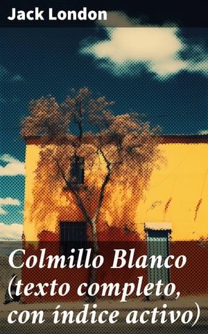 Colmillo Blanco (texto completo, con índice activo)