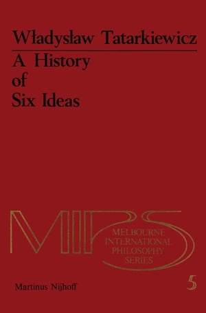 A History of Six Ideas An Essay in Aesthetics【電子書籍】[ W. Tatarkiewicz ]