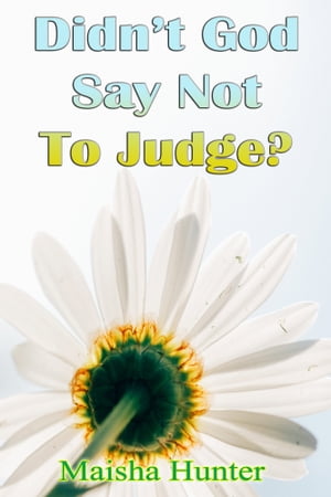 Didn't God Say Not To Judge?